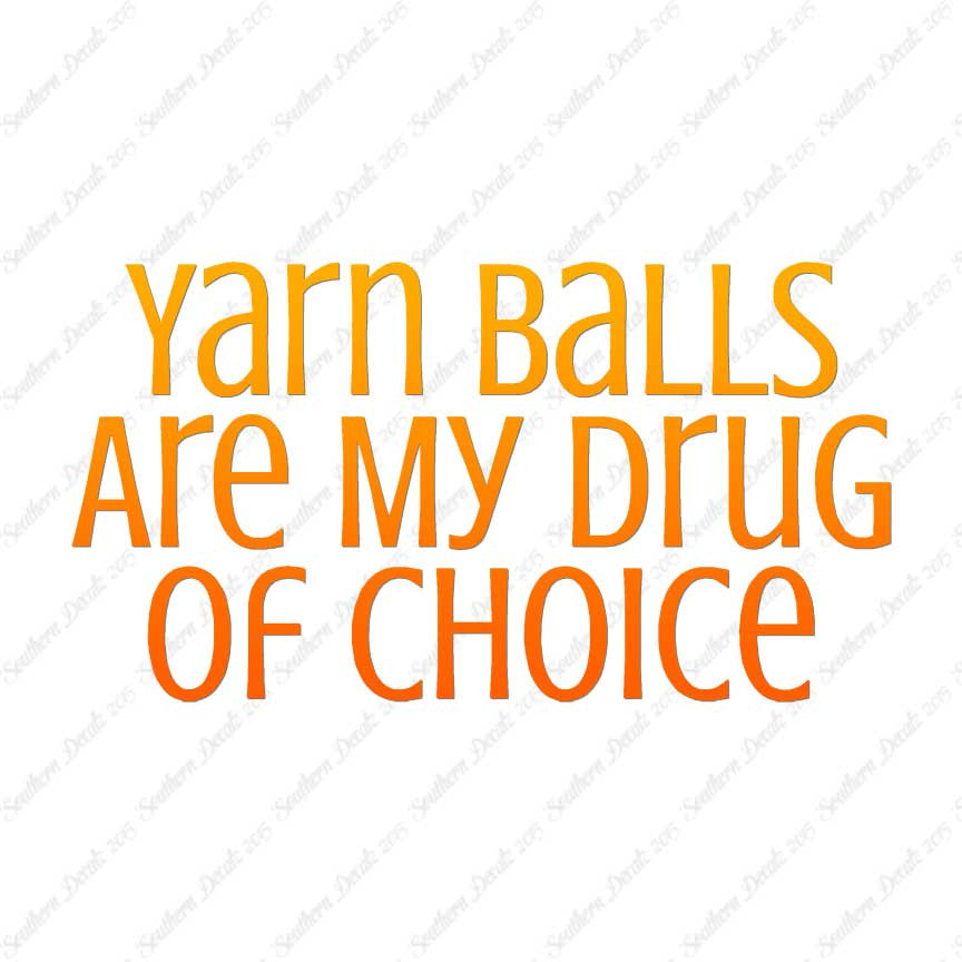 Yarn Balls My Drug Of Choice