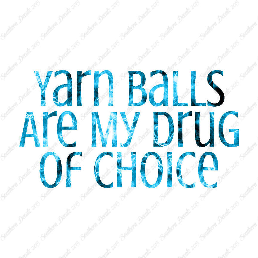 Yarn Balls My Drug Of Choice