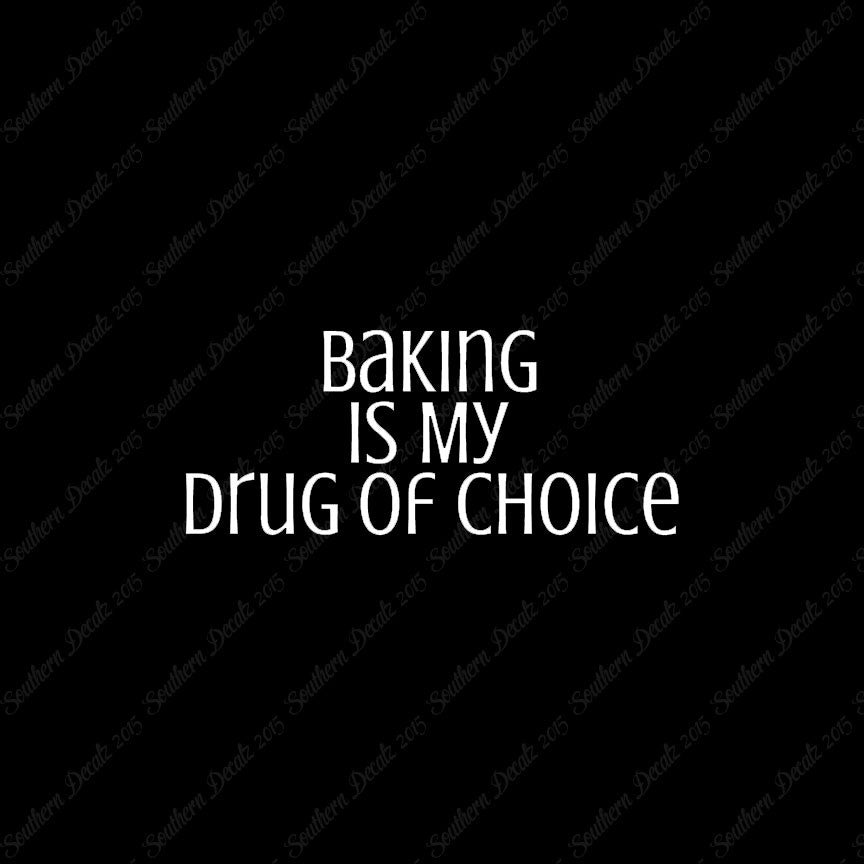 Baking My Drug Of Choice