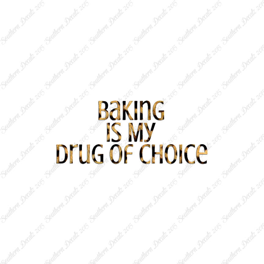 Baking My Drug Of Choice