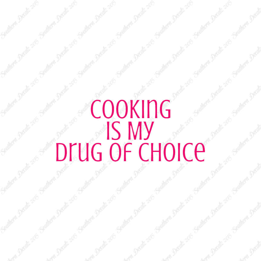 Cooking My Drug Of Choice