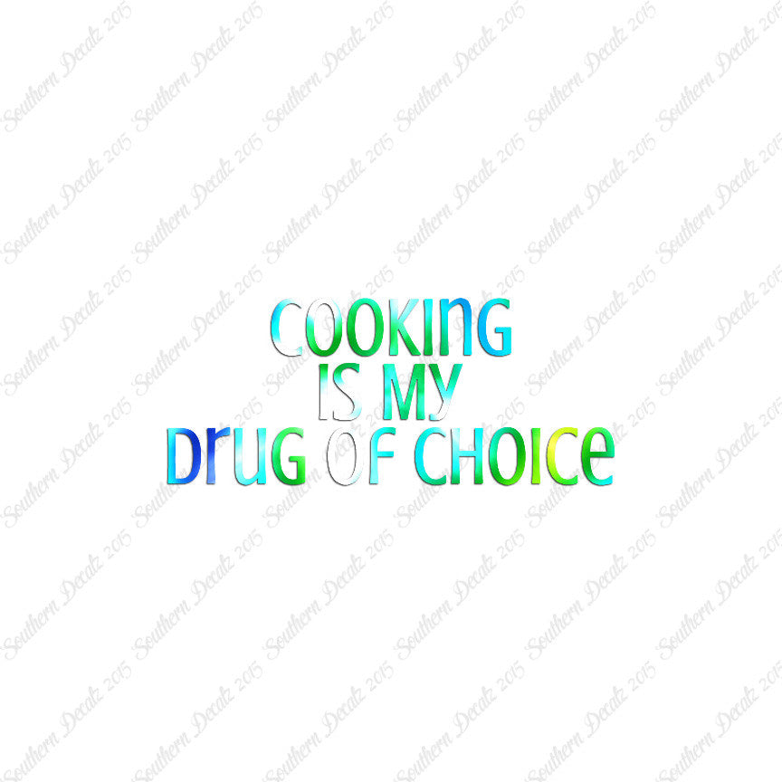 Cooking My Drug Of Choice