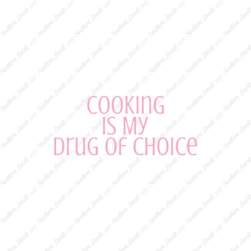 Cooking My Drug Of Choice