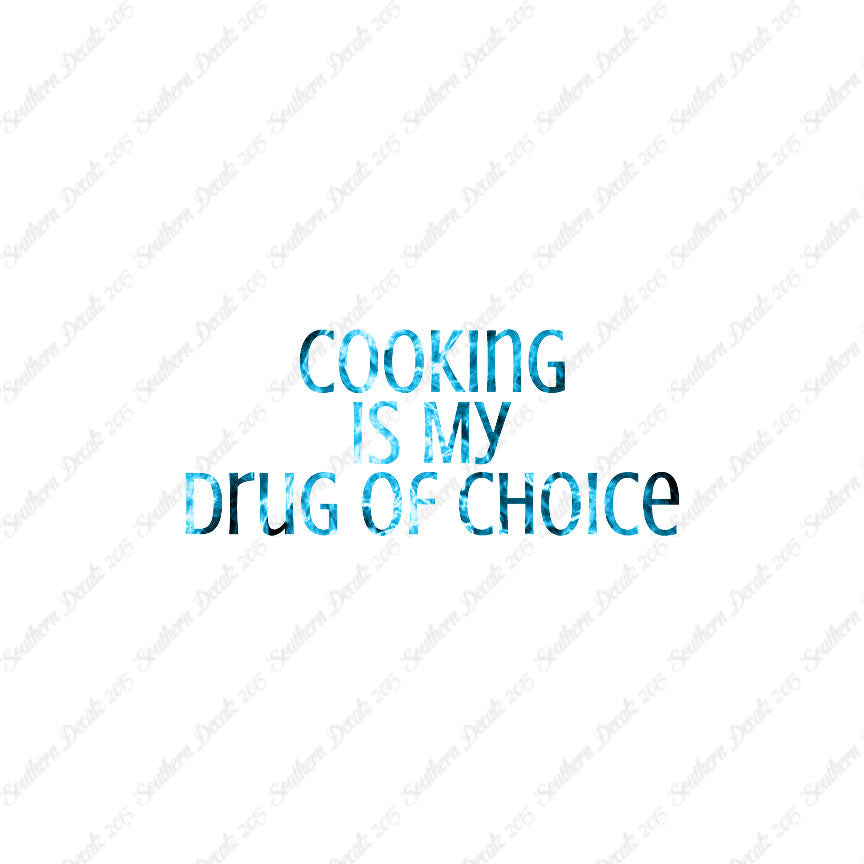 Cooking My Drug Of Choice
