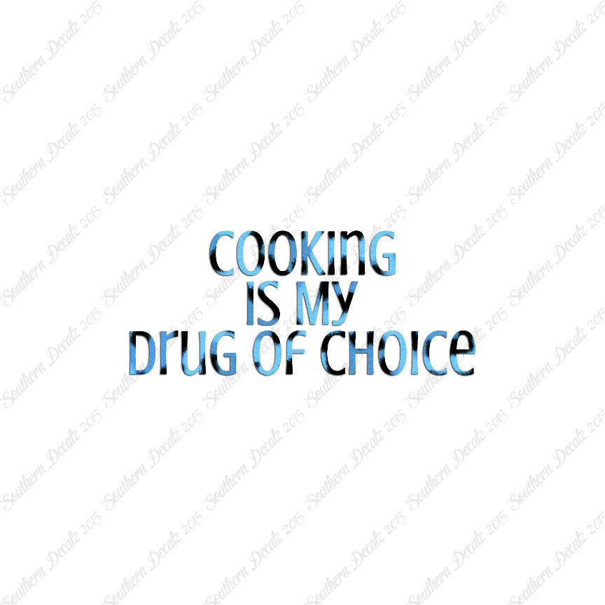 Cooking My Drug Of Choice