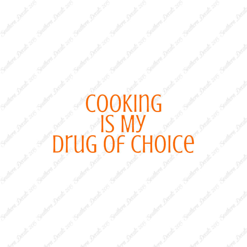 Cooking My Drug Of Choice