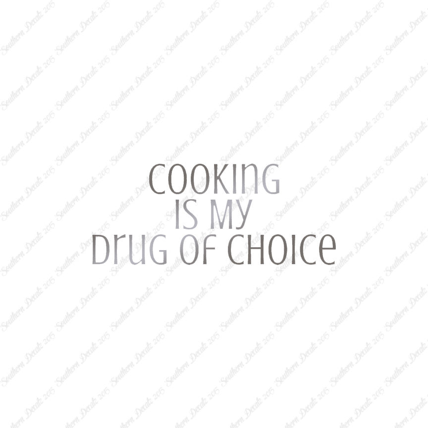 Cooking My Drug Of Choice