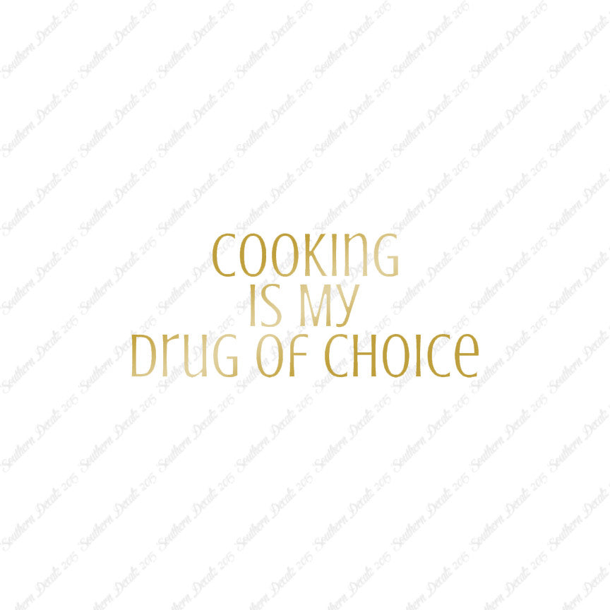 Cooking My Drug Of Choice