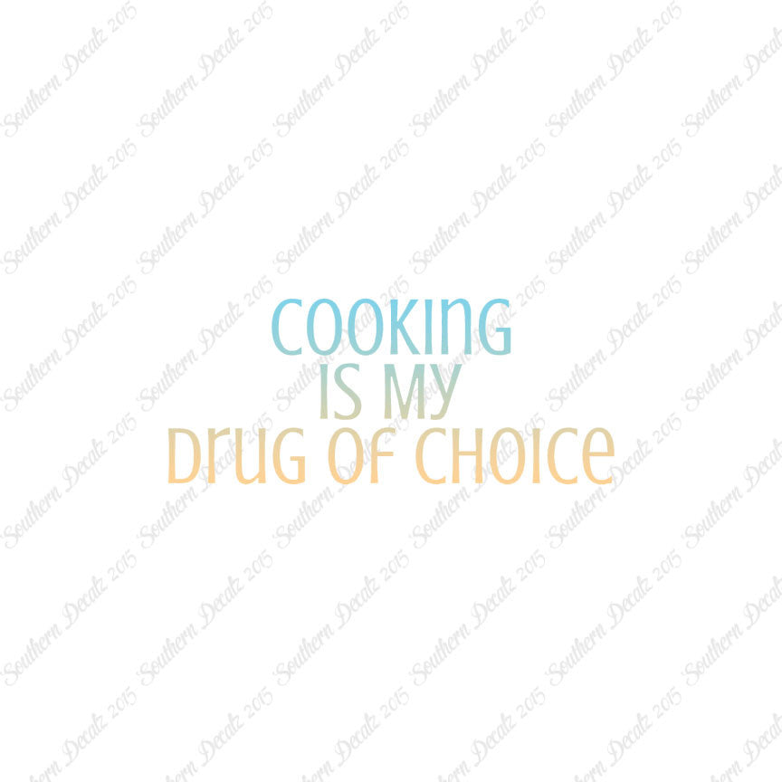 Cooking My Drug Of Choice