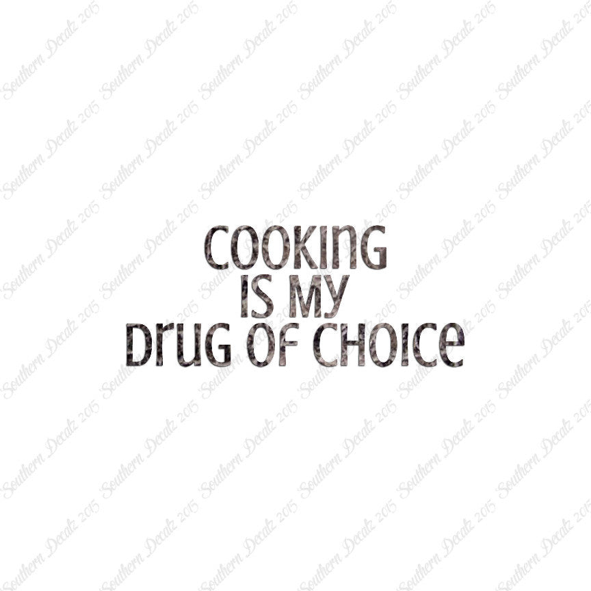 Cooking My Drug Of Choice
