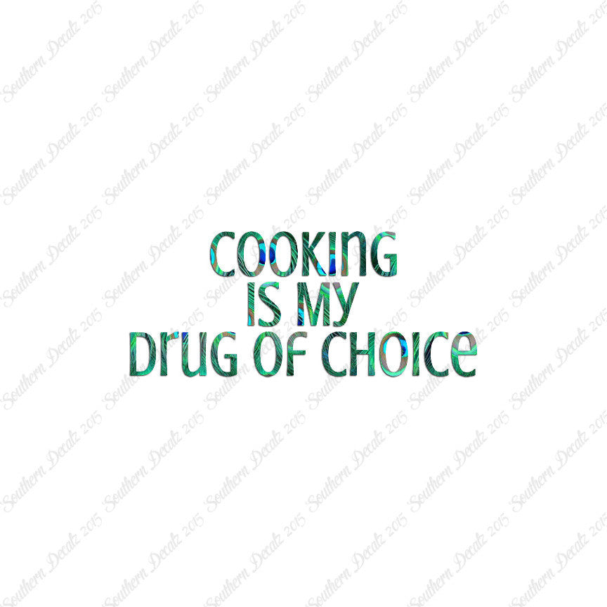Cooking My Drug Of Choice