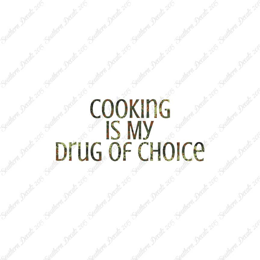 Cooking My Drug Of Choice