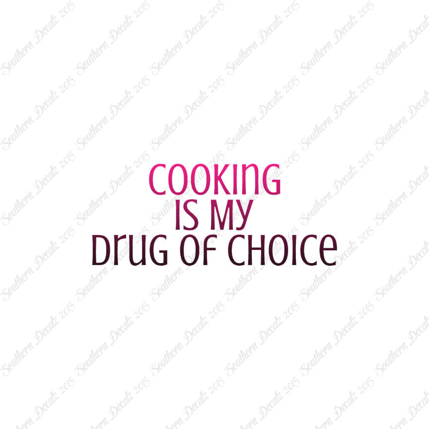 Cooking My Drug Of Choice