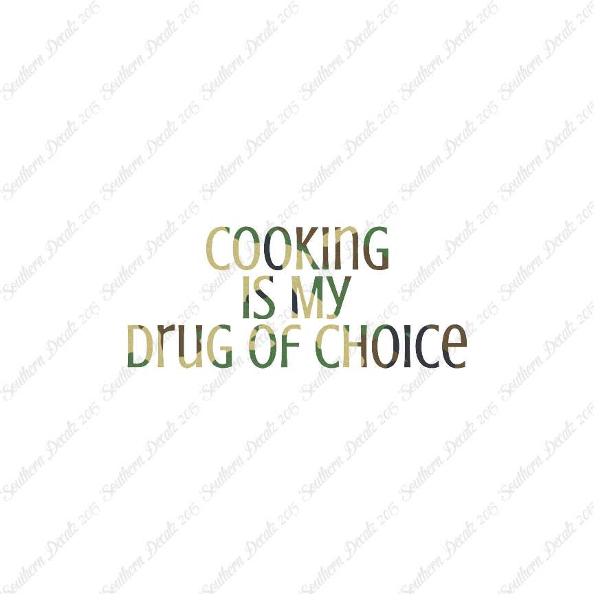 Cooking My Drug Of Choice