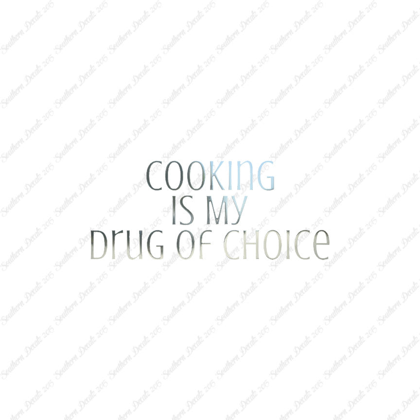 Cooking My Drug Of Choice