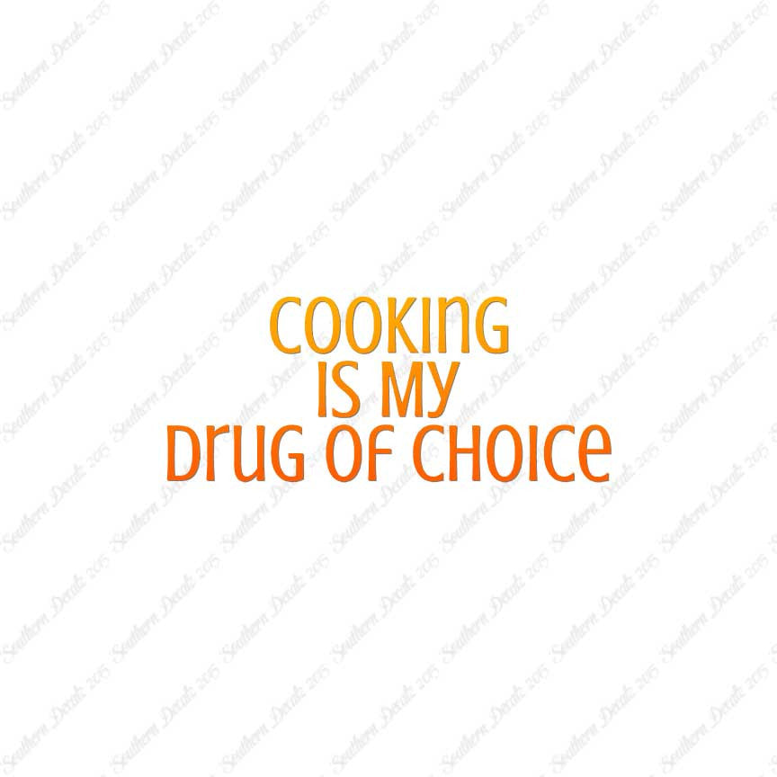 Cooking My Drug Of Choice