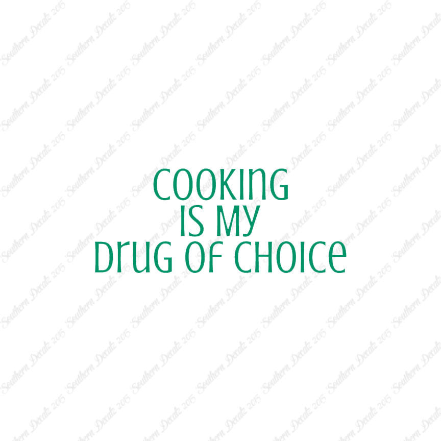 Cooking My Drug Of Choice