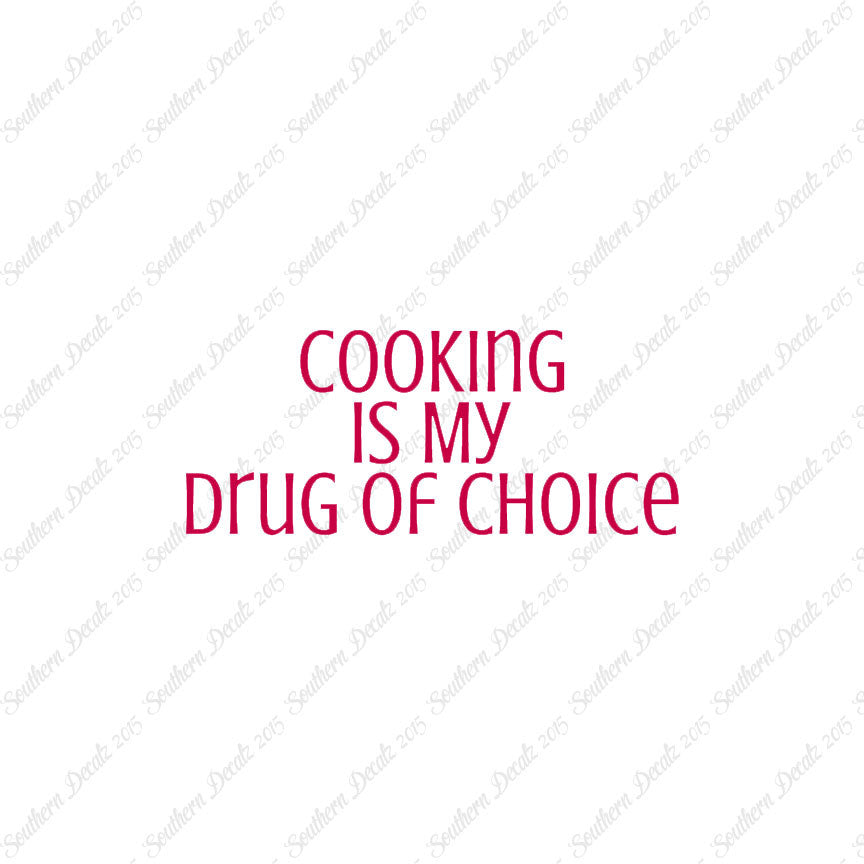 Cooking My Drug Of Choice