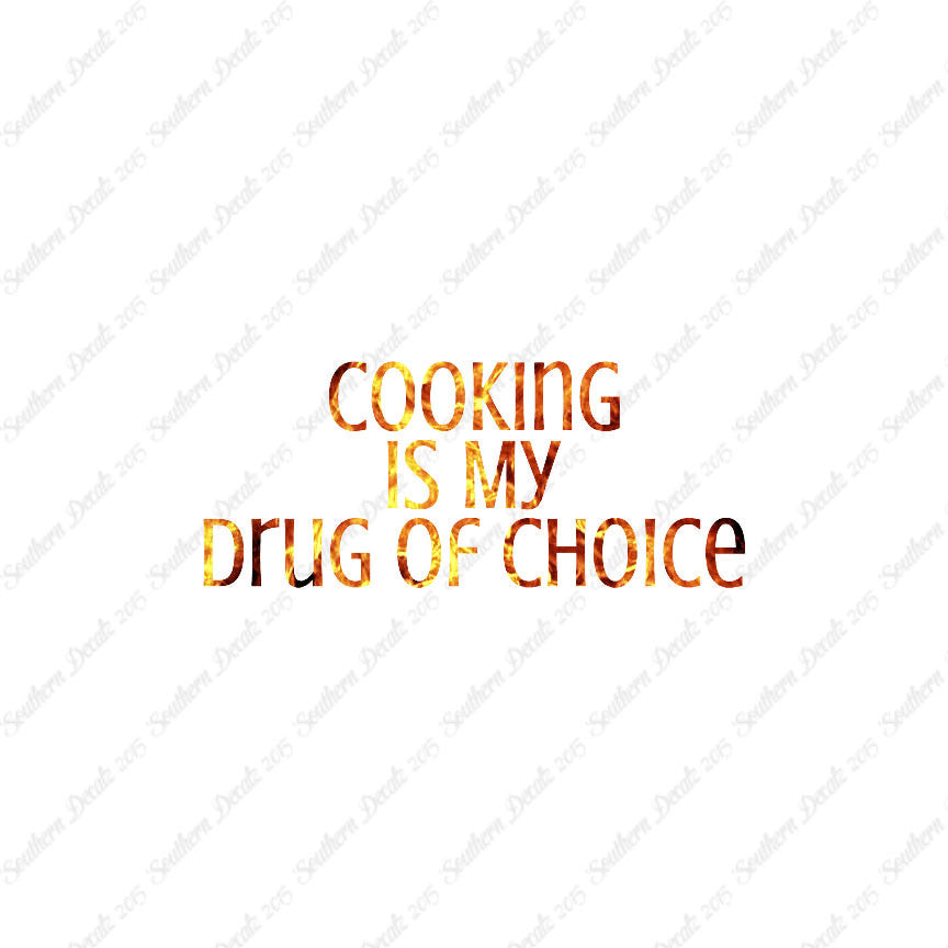 Cooking My Drug Of Choice