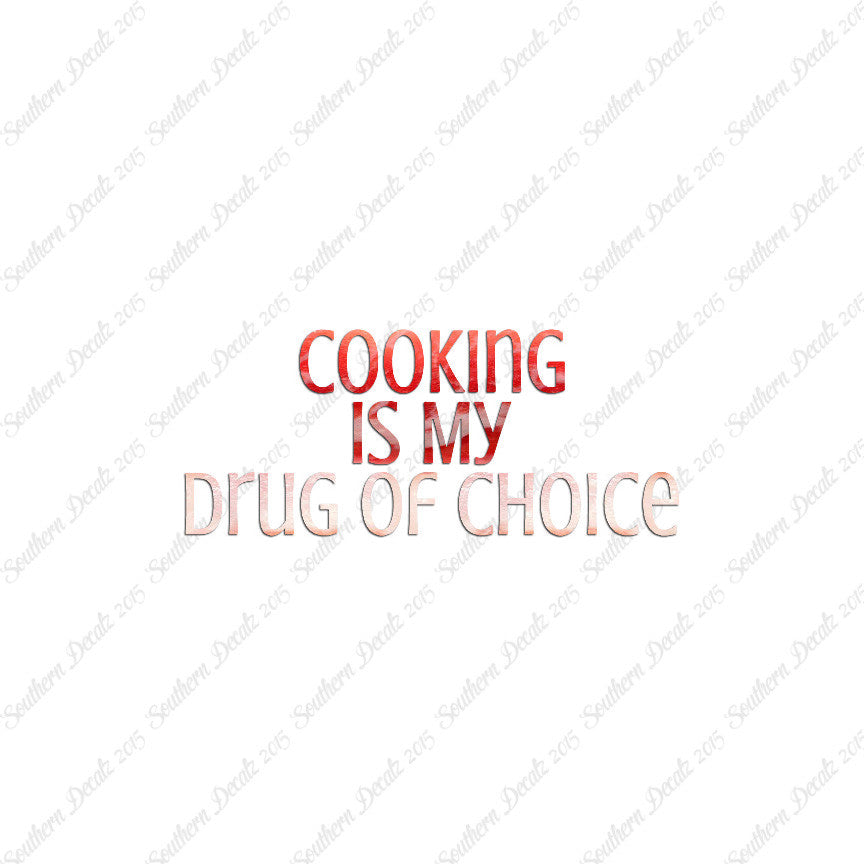 Cooking My Drug Of Choice