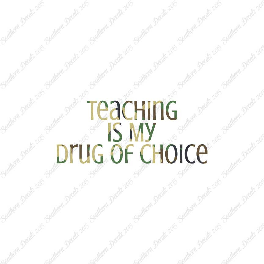 Teaching Is My Drug Of Choice