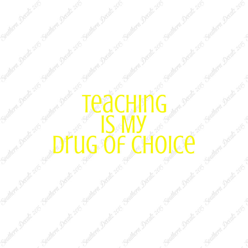 Teaching Is My Drug Of Choice
