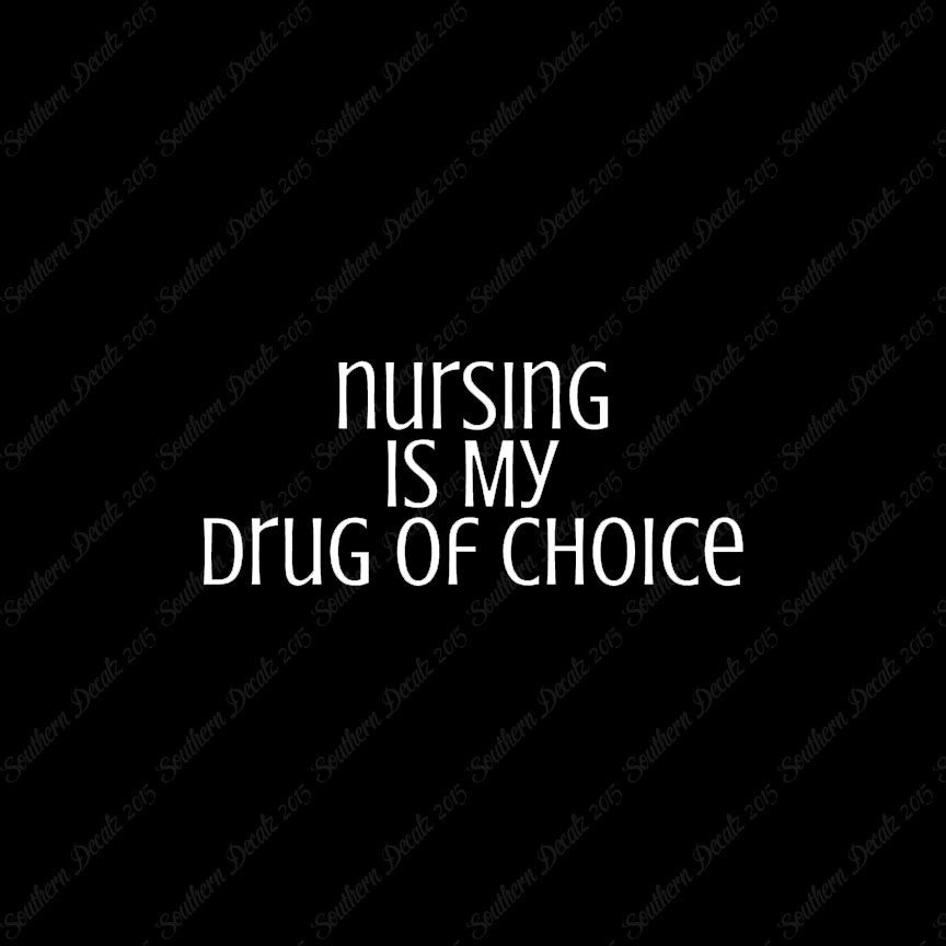 Nursing My Drug Of Choice