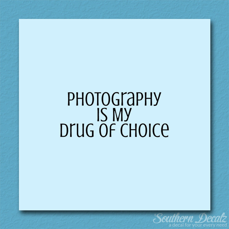 Photography My Drug Of Choice