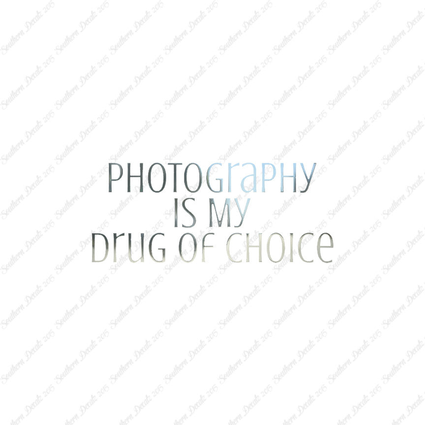Photography My Drug Of Choice