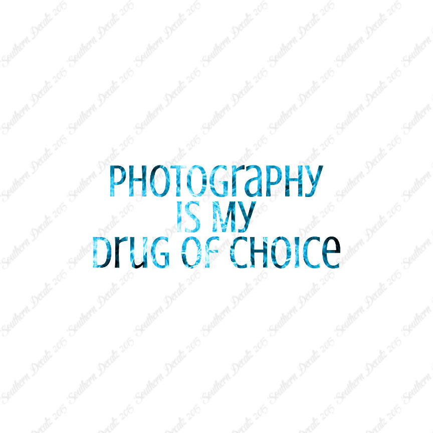Photography My Drug Of Choice