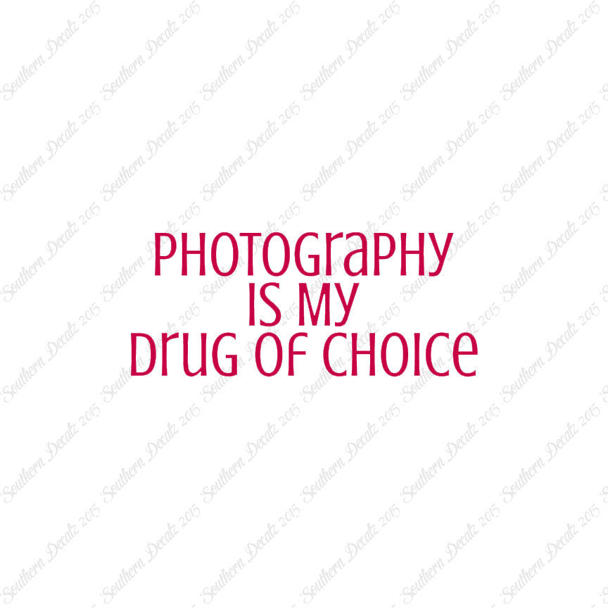 Photography My Drug Of Choice