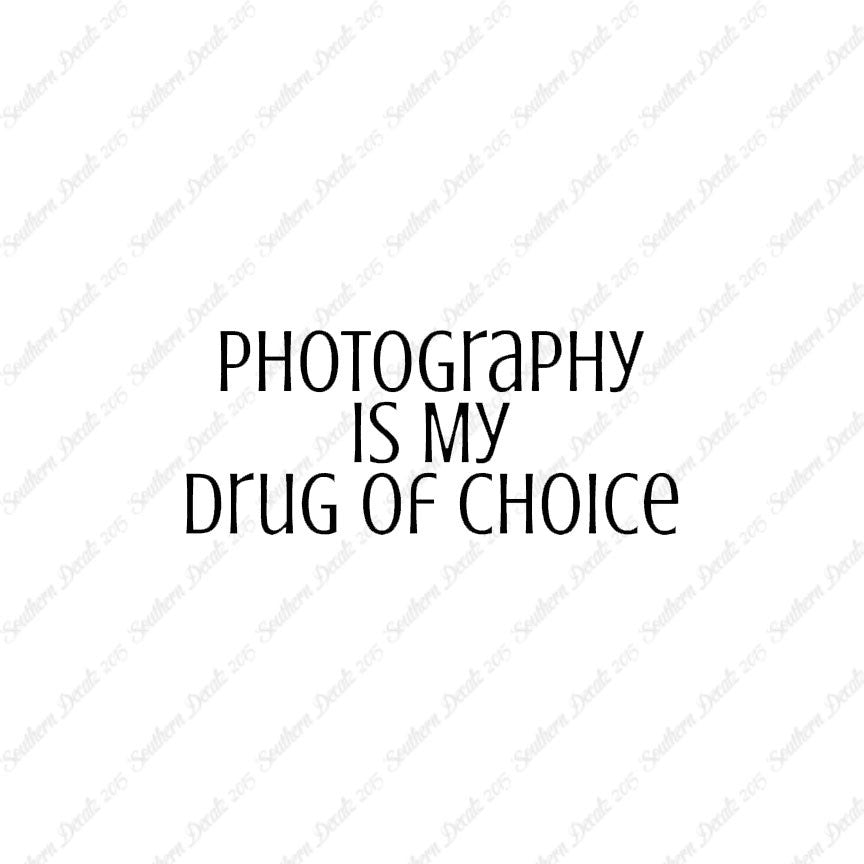 Photography My Drug Of Choice