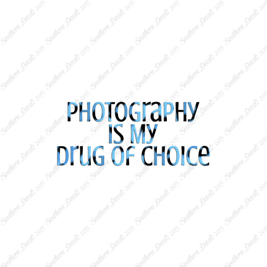 Photography My Drug Of Choice