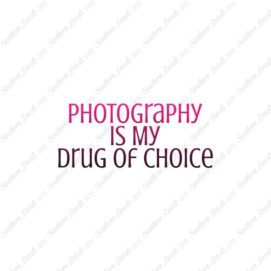 Photography My Drug Of Choice