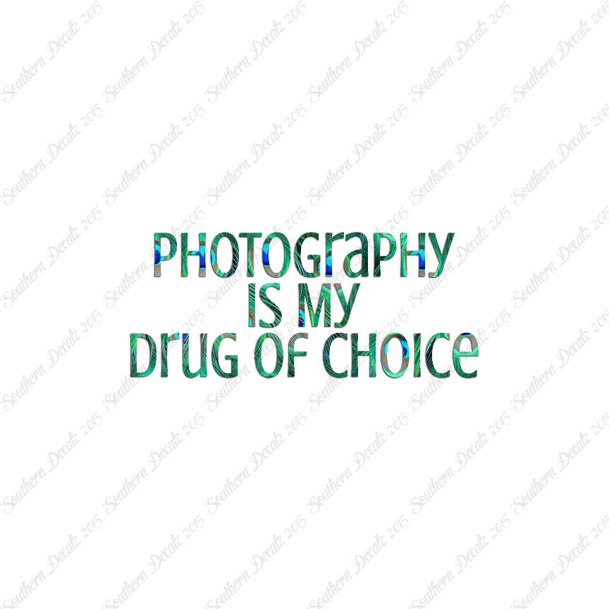 Photography My Drug Of Choice