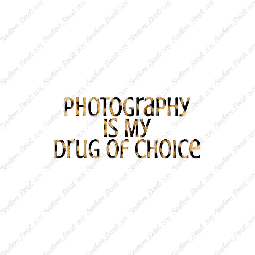 Photography My Drug Of Choice