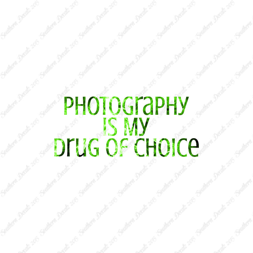 Photography My Drug Of Choice