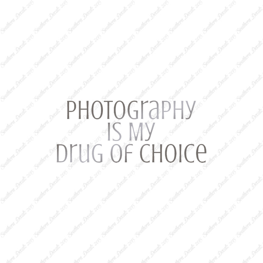 Photography My Drug Of Choice