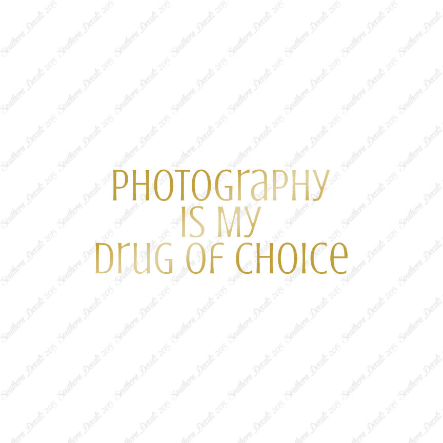 Photography My Drug Of Choice