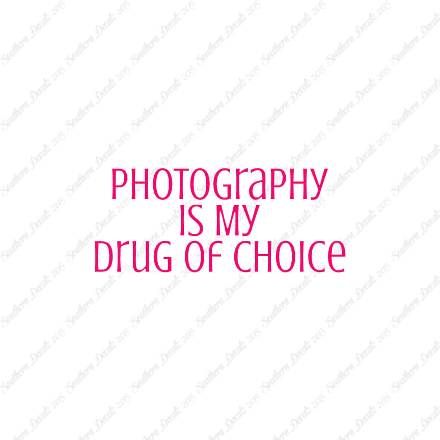 Photography My Drug Of Choice