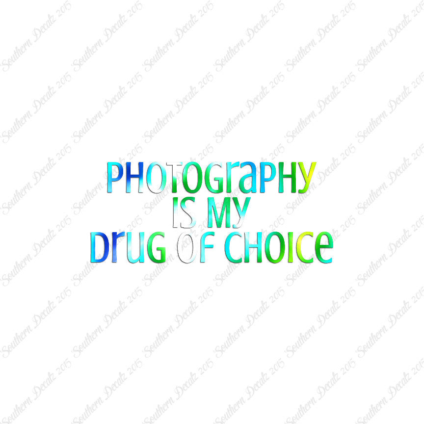 Photography My Drug Of Choice
