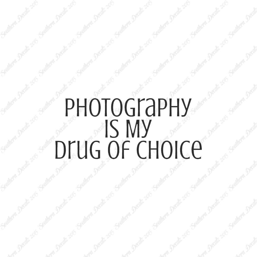 Photography My Drug Of Choice