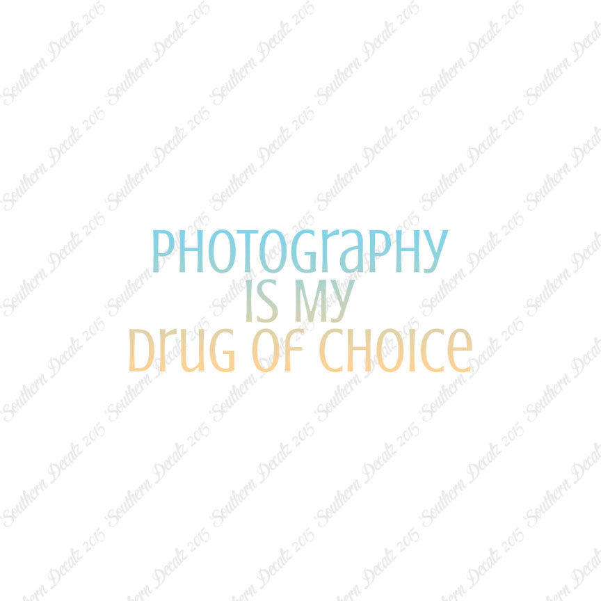 Photography My Drug Of Choice