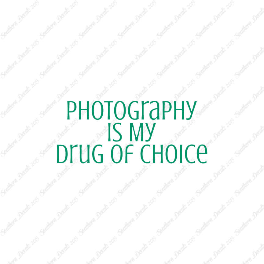 Photography My Drug Of Choice