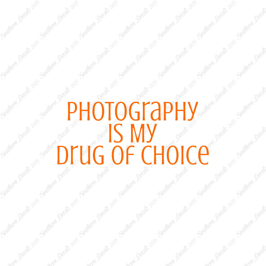 Photography My Drug Of Choice
