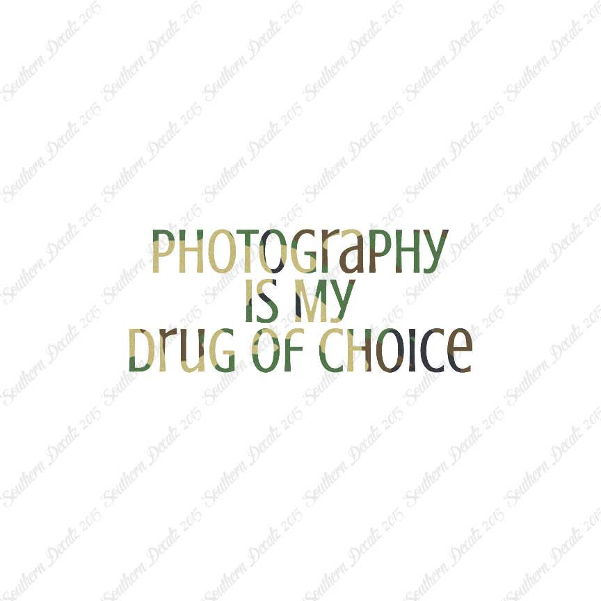 Photography My Drug Of Choice