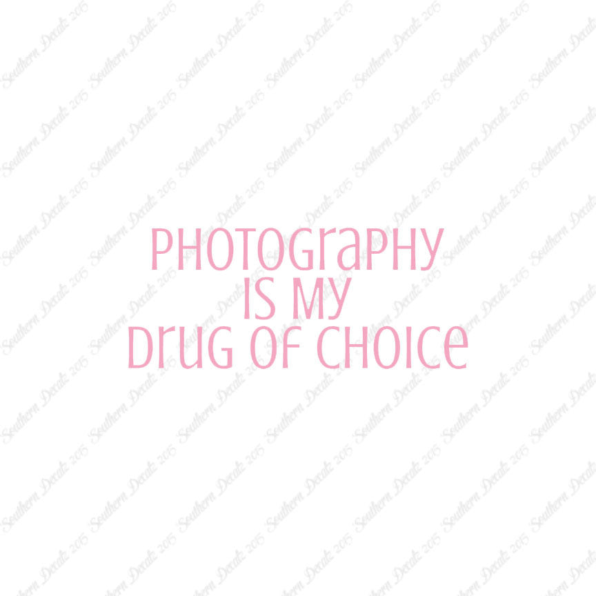 Photography My Drug Of Choice