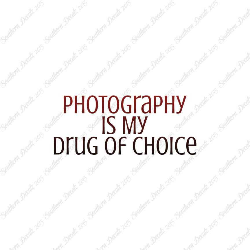 Photography My Drug Of Choice