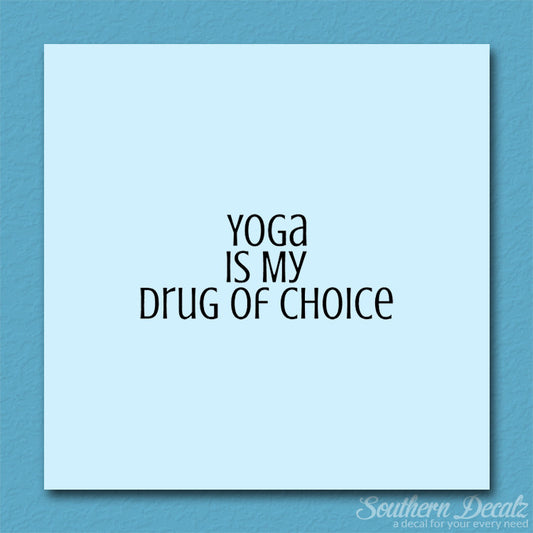 Yoga My Drug Of Choice