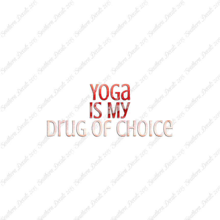 Yoga My Drug Of Choice